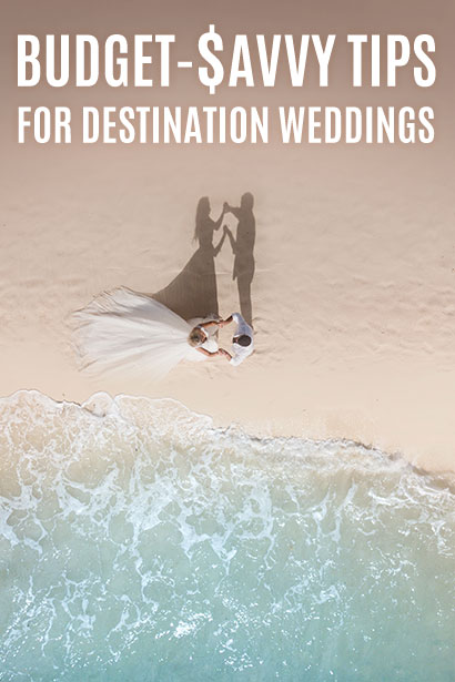 DESTINATION WEDDING WITH THESE BUDGET-SAVVY TIPS